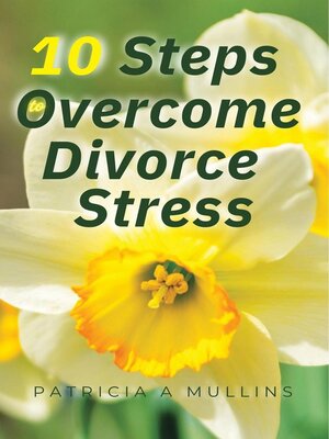 cover image of 10 Steps to Overcome Divorce Stress